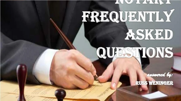 Notary FAQ answered by Russ Weninger