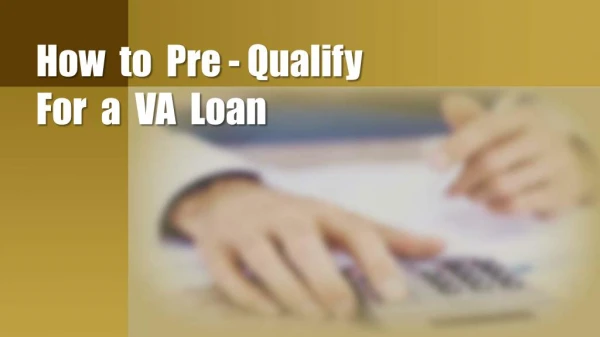 How To Pre-Qualify For A VA Loan
