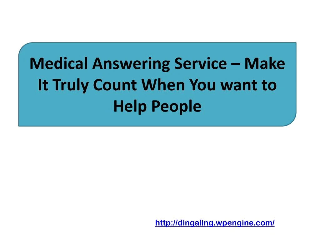 medical answering service make it truly count when you want to help people