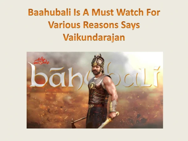 Baahubali Is A Must Watch For Various Reasons Says Vaikundar
