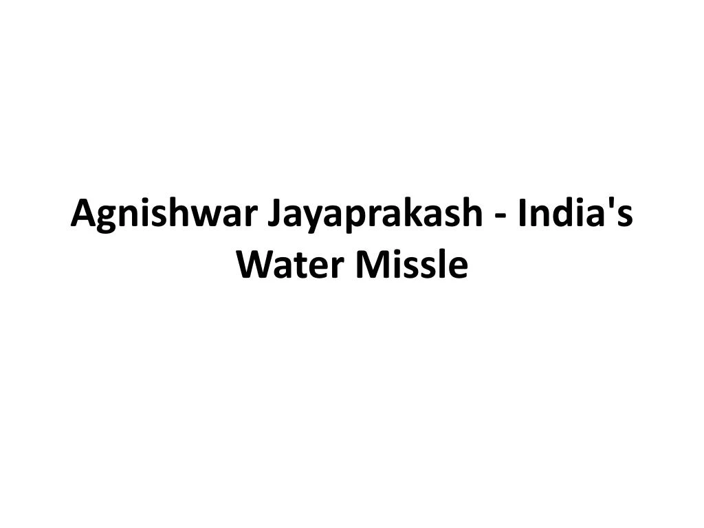 agnishwar jayaprakash india s water missle