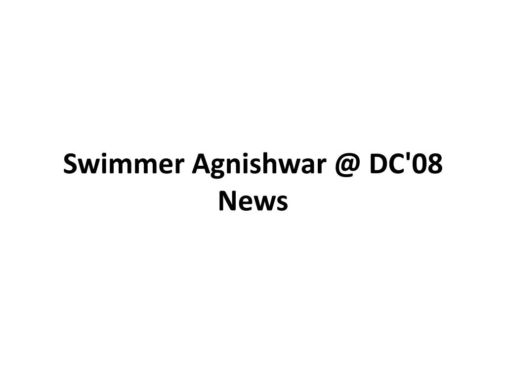 swimmer agnishwar @ dc 08 news