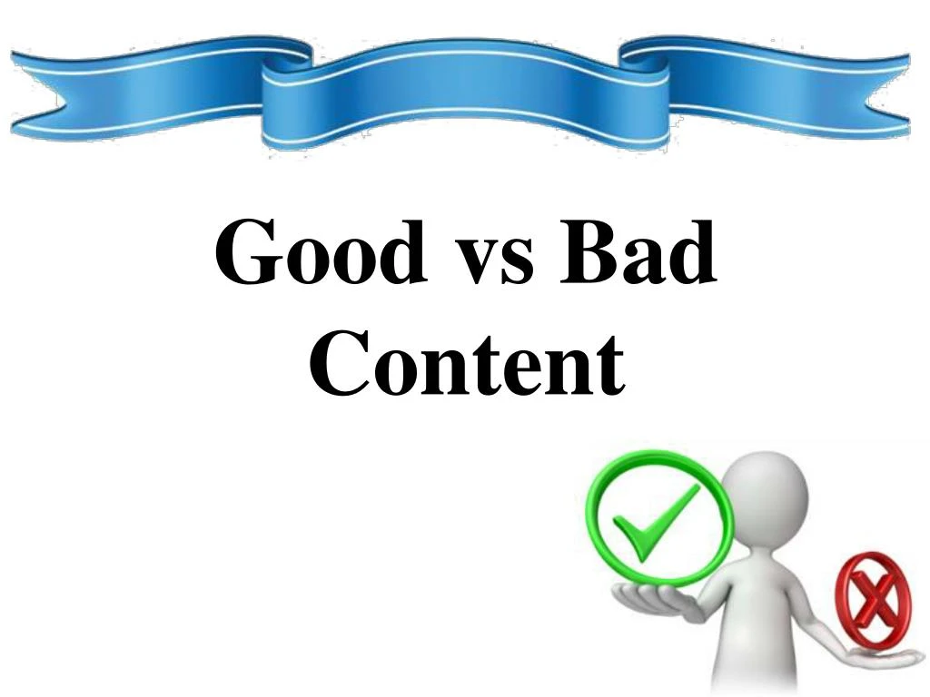 good vs bad content