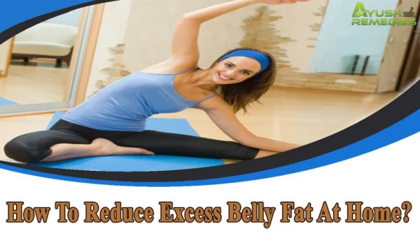 How To Reduce Excess Belly Fat At Home?