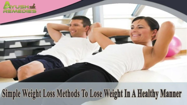 Simple Weight Loss Methods To Lose Weight In A Healthy Manne