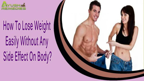 How To Lose Weight Easily Without Any Side Effect On Body?