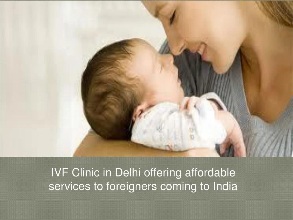 ivf clinic in delhi offering affordable services to foreigners coming to india