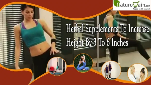 Herbal Supplements To Increase Height By 3 To 6 Inches