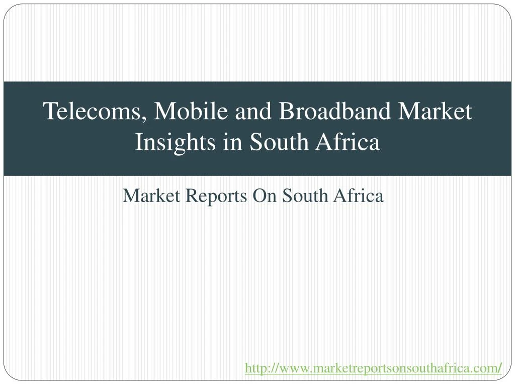 telecoms mobile and broadband market insights in south africa