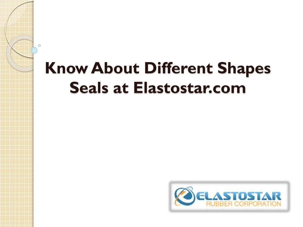 know about different shapes seals at elastostar com