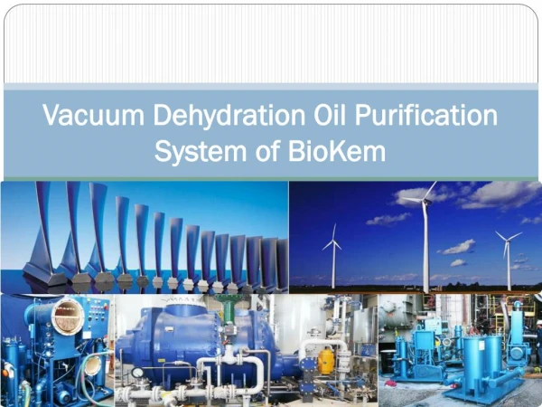 Vacuum Dehydration Oil Purification System of BioKem