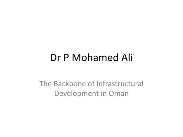 Dr P Mohamed Ali backbone of infrastructural development in