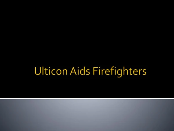 Ulticon Aids Firefighters