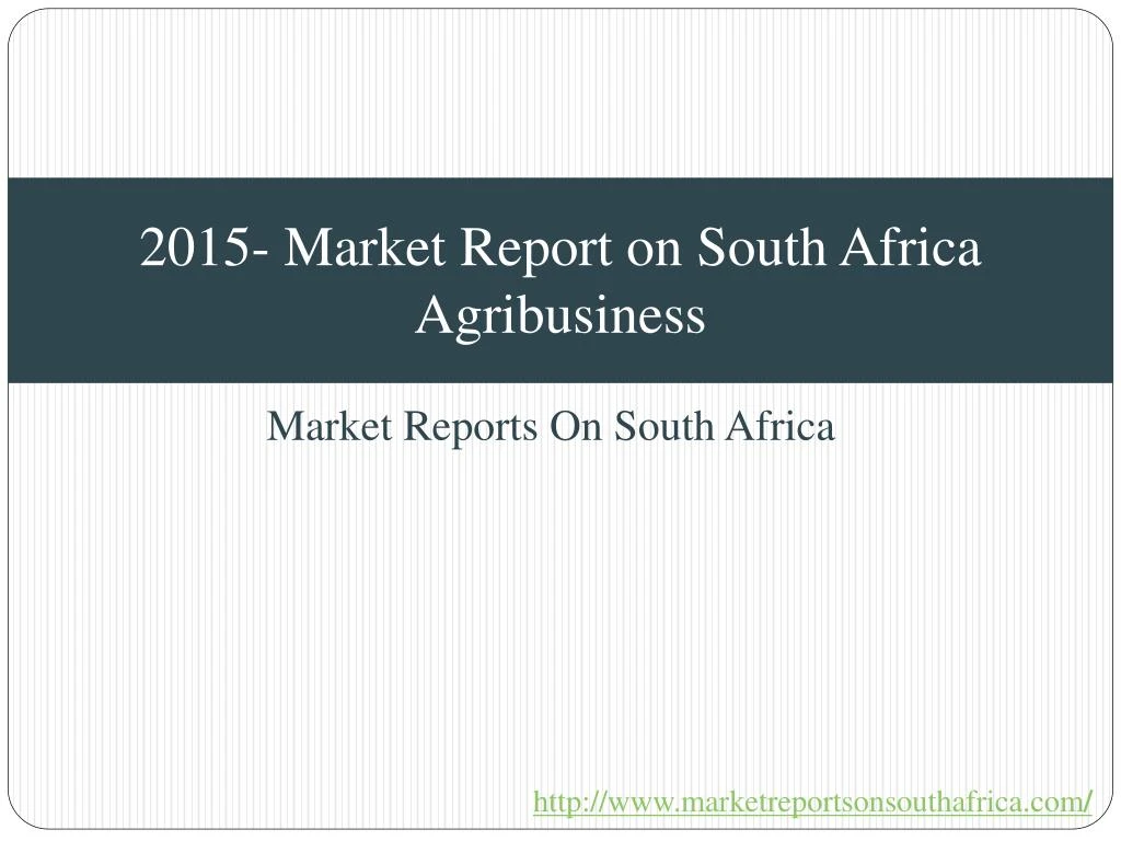 2015 market report on south africa agribusiness