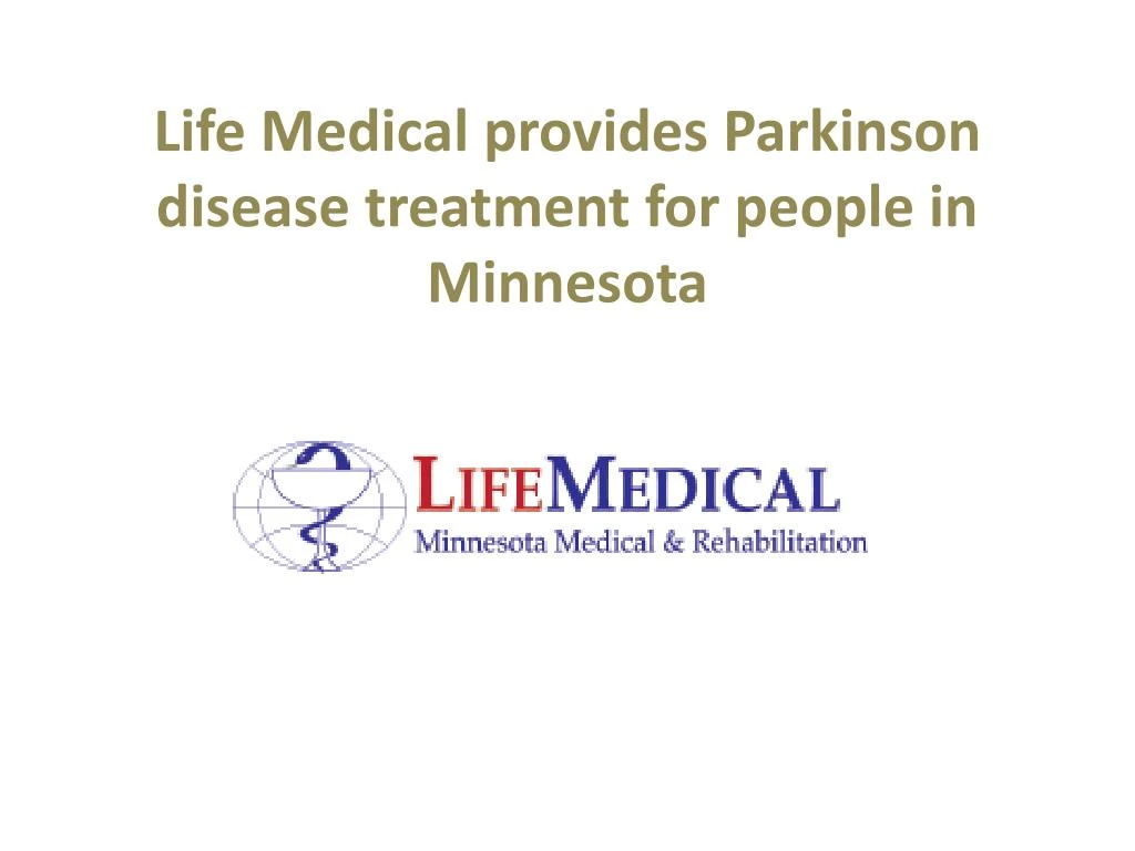 life medical provides parkinson disease treatment for people in minnesota