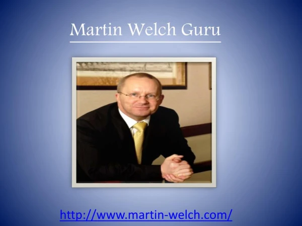 Martin Welch Guru | Martin Welch Property | Martin Welch