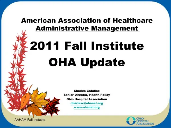American Association of Healthcare Administrative Management 2011 Fall Institute OHA Update Charles Cataline S