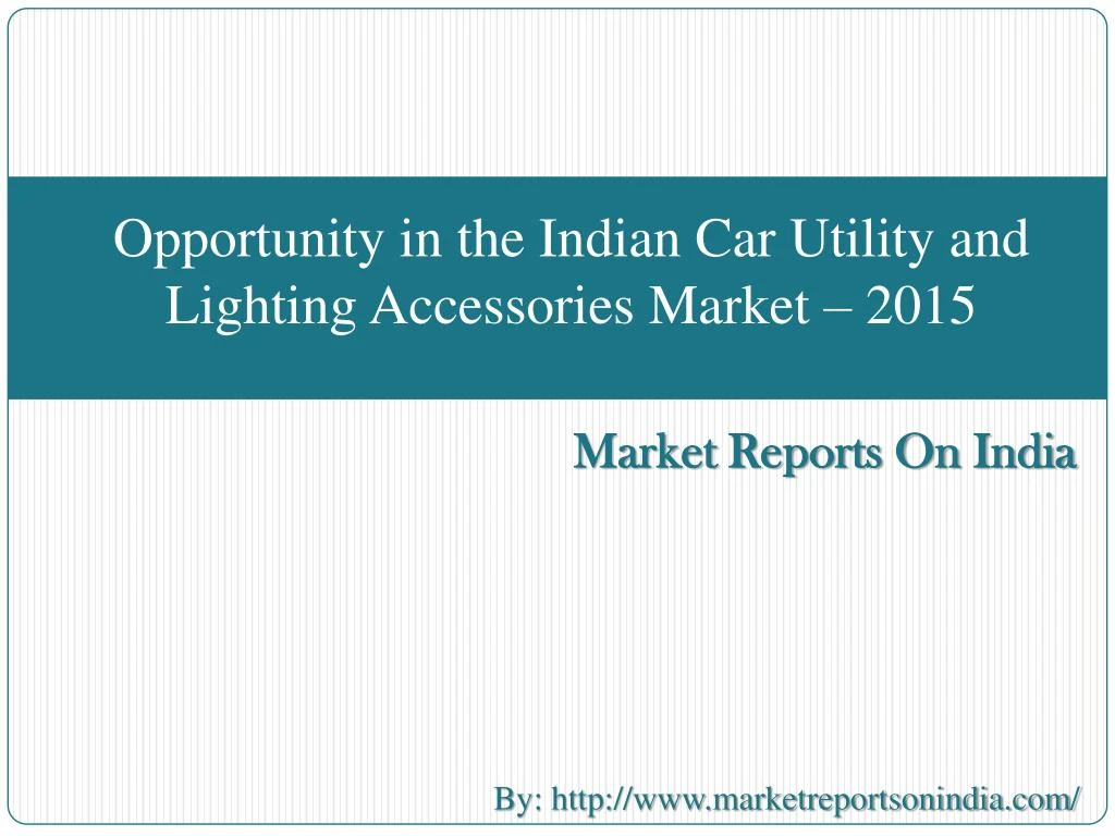 opportunity in the indian car utility and lighting accessories market 2015