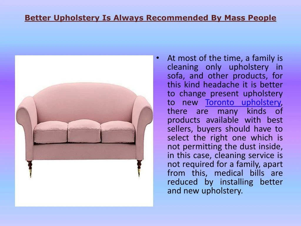 better upholstery is always recommended by mass people