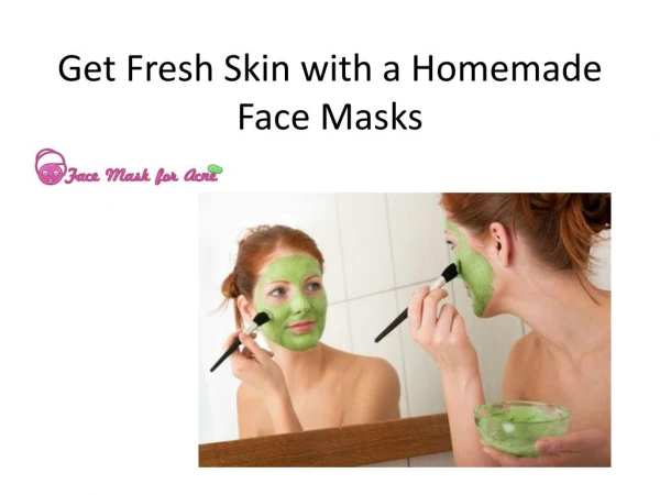 Get Fresh Skin with a Homemade Face Masks