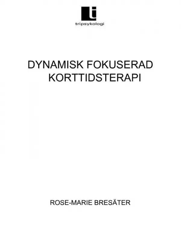DYNAMISK FOKUSERAD KORTTIDSTERAPI ROSE-MARIE BRES TER