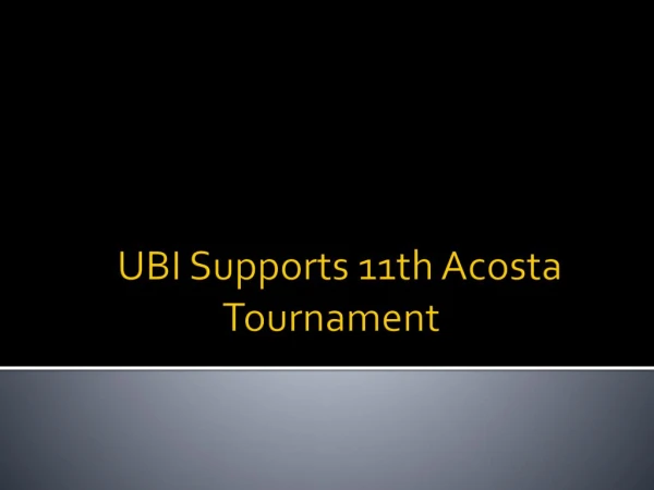 UBI Supports 11th Acosta Tournament