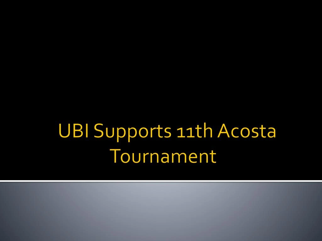 ubi supports 11th acosta tournament
