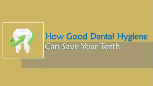 How Good Dental Hygiene Can Save Your Teeth