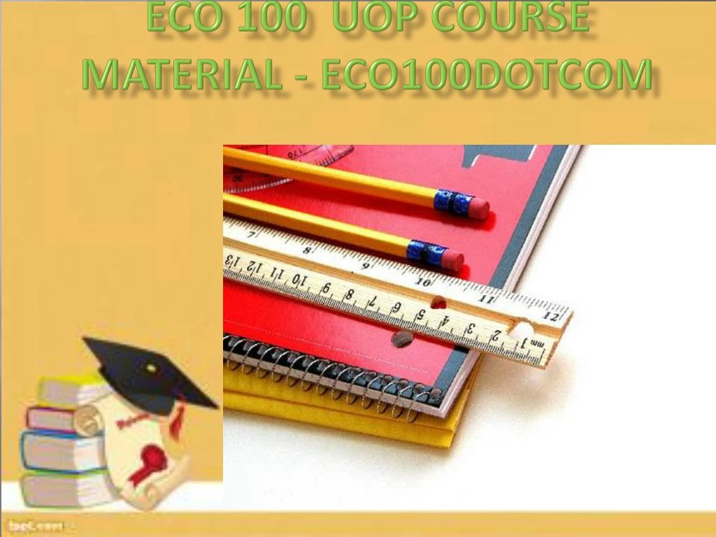 eco 100 uop course material eco100dotcom
