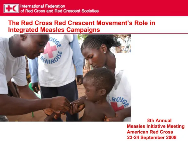 The Red Cross Red Crescent Movement s Role in Integrated Measles Campaigns