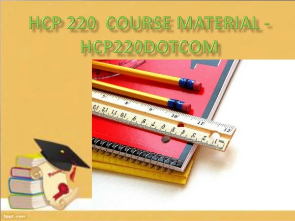 HCP 220 Course Material - hcp220dotcom