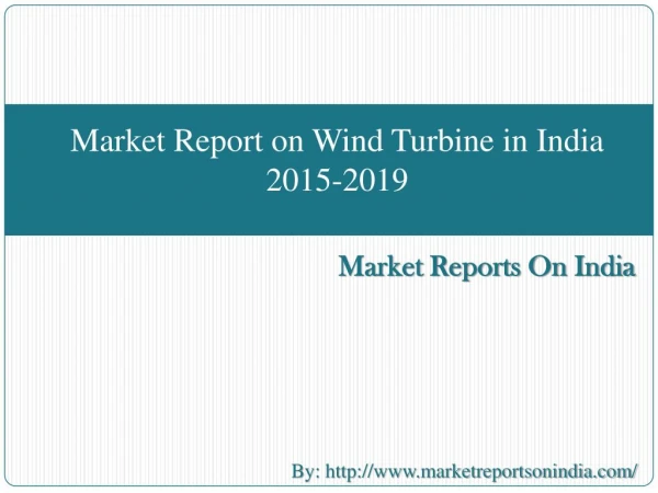 Market Report on Wind Turbine in India 2015-2019