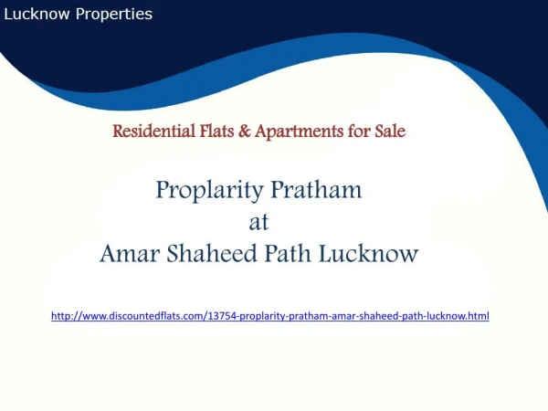 Residential Flats at Proplarity Pratham Amar Shaheed Path Lucknow