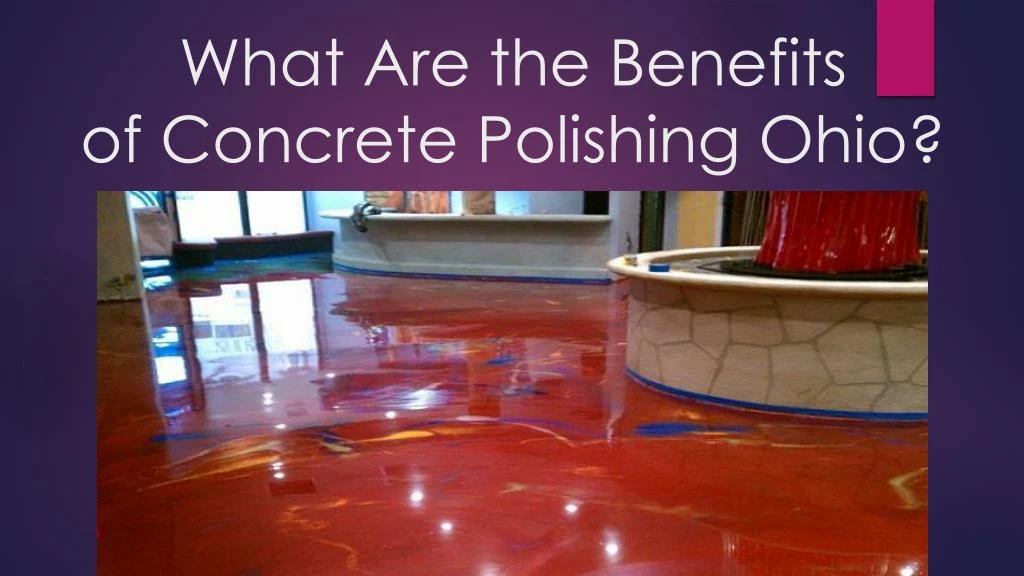 what are the benefits of concrete polishing ohio