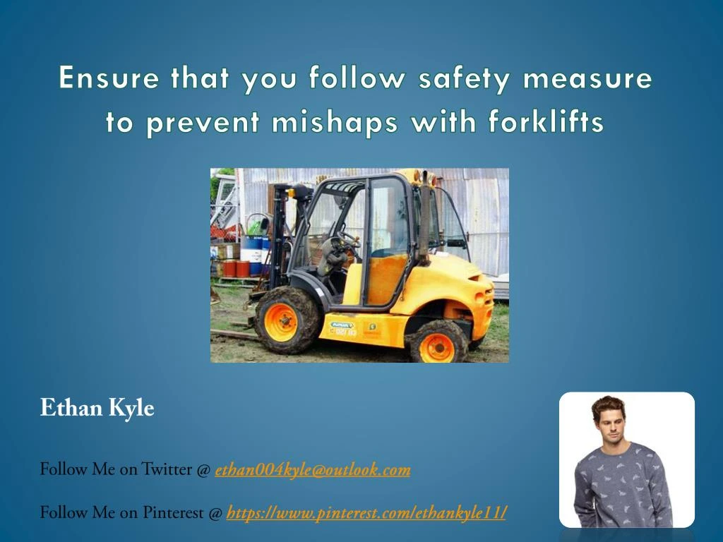 ensure that you follow safety measure to prevent mishaps with forklifts