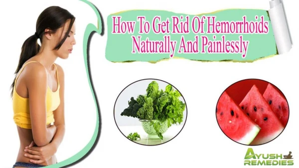 How To Get Rid Of Hemorrhoids Naturally And Painlessly At Home?