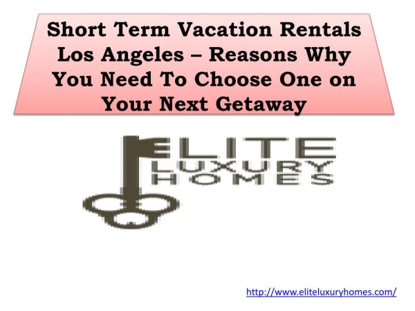 Short Term Vacation Rentals Los Angeles – Reasons Why You Need To Choose One on Your Next Getaway