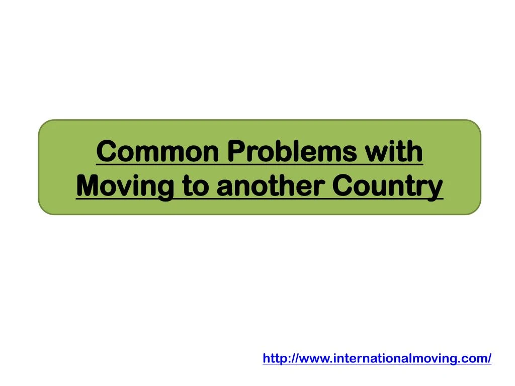 common problems with moving to another country