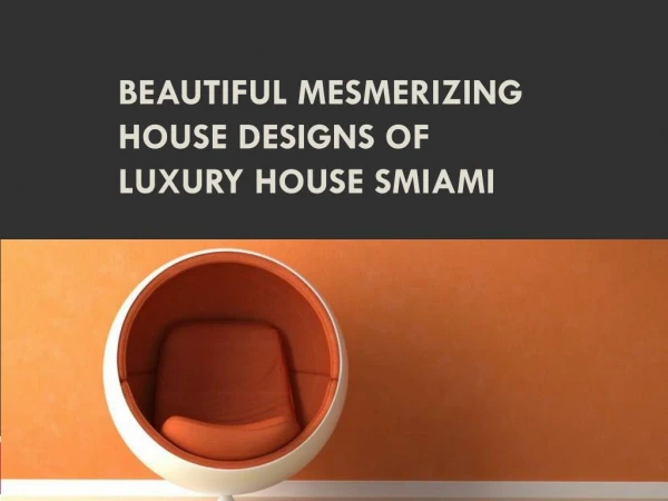 Beautiful Mesmerizing House Designs of Luxury House Smiami