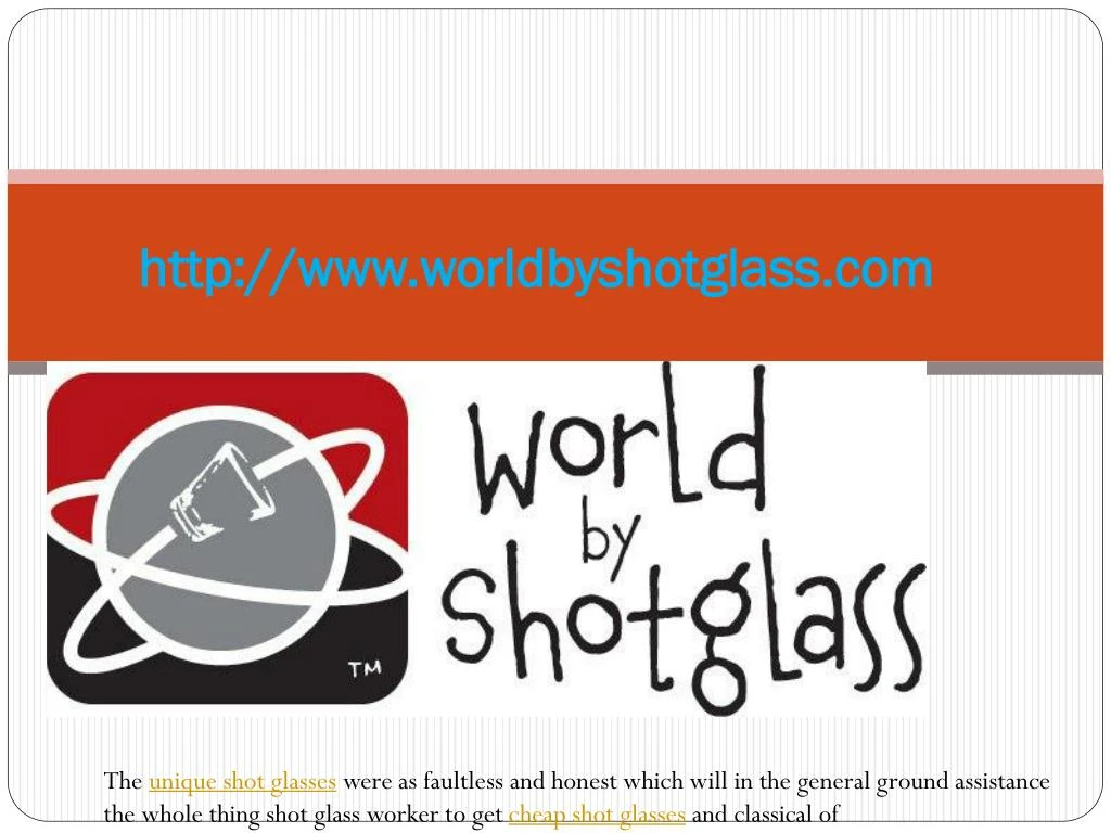 http www worldbyshotglass com