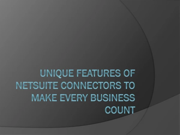 Unique features of NetSuite Connectors to make every