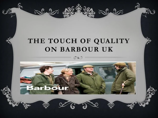 The Touch of Quality On Barbour Uk