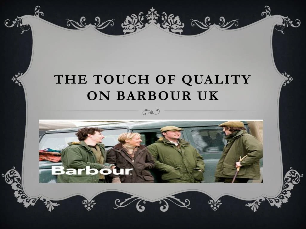 the touch of quality on barbour uk