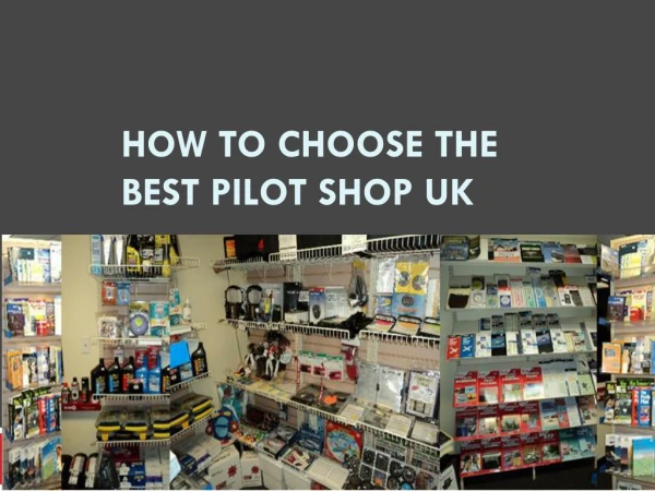 How to choose the best pilot shop UK