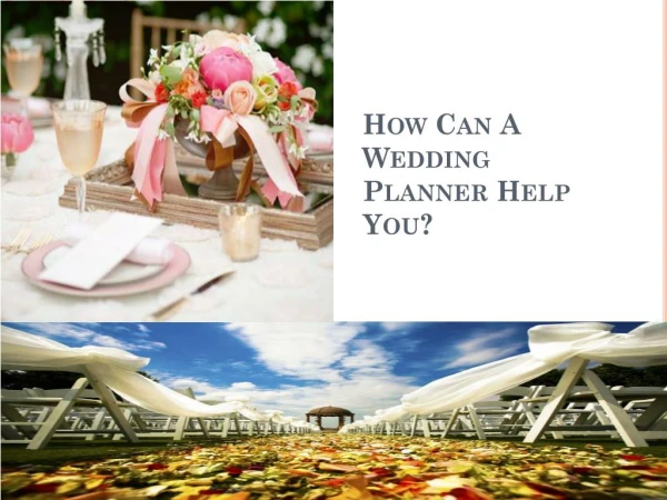 How Can a Wedding Planner Help You