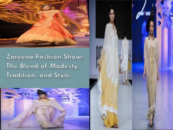 Zareena Fashion Show The Blend of Modesty, Tradition, and Style