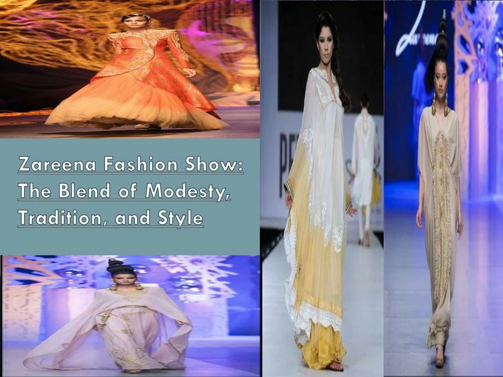 zareena fashion show the blend of modesty tradition and style