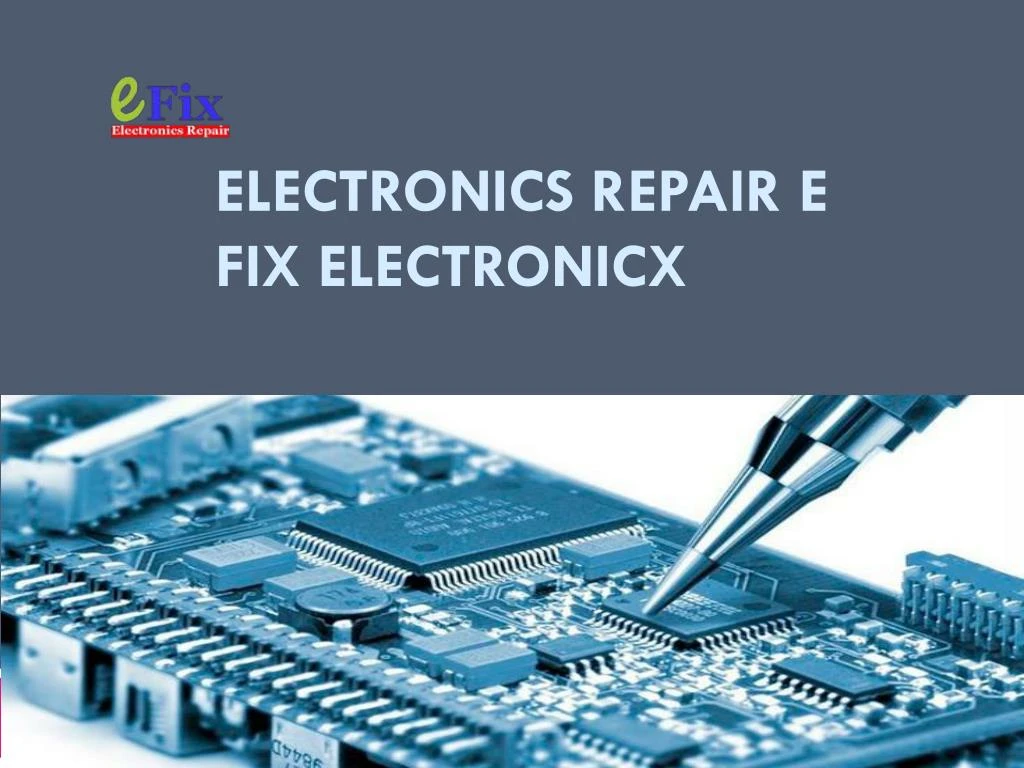 electronics repair e fix electronicx