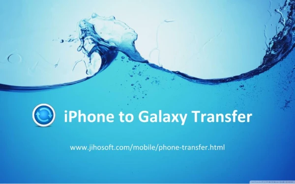 iPhone to Galaxy: Transfer iPhone Data to Galaxy S6/S5/Note 5/Note 4/Note Edge