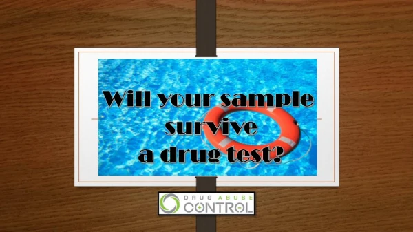 Will your sample survive a drug test?